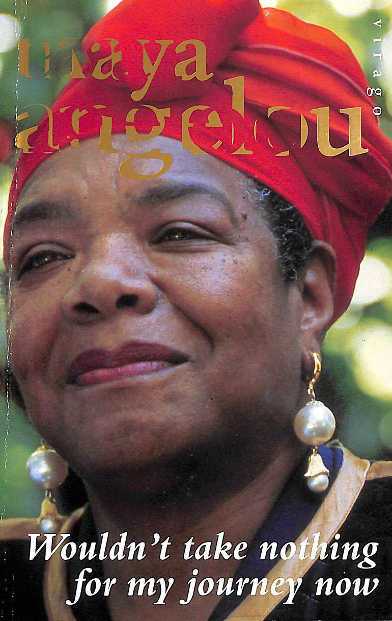 ANGELOU, DR MAYA - Wouldn't Take Nothing For My Journey Now
