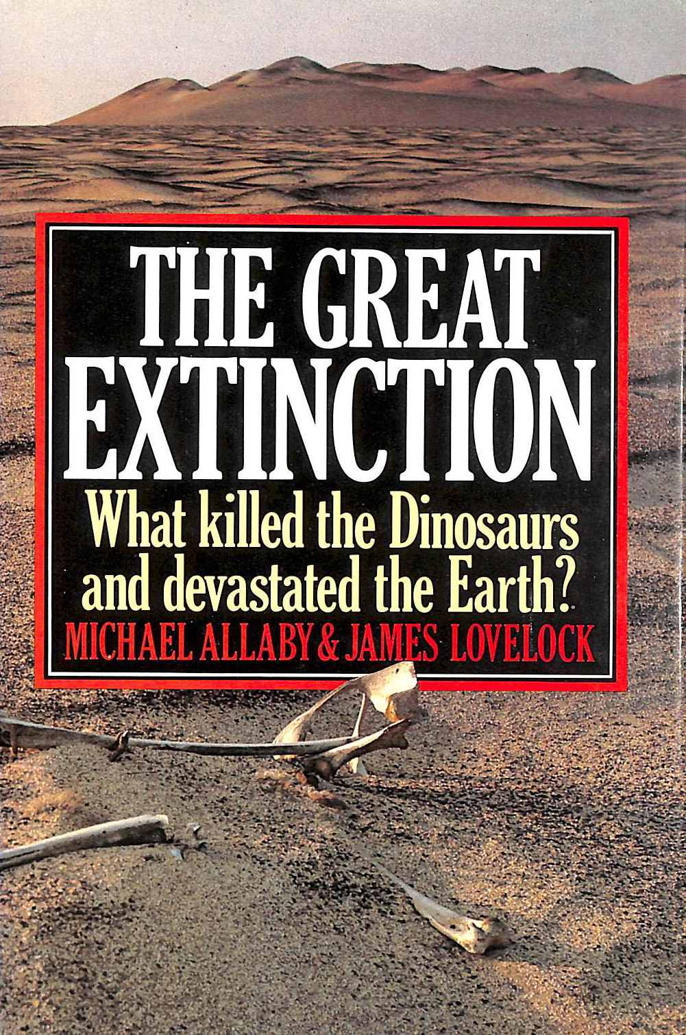 ALLABY, MICHAEL & JAMES LOVELOCK. - THE GREAT EXTINCTION: WHAT KILLED THE DINOSAURS AND DEVASTATED THE EARTH?