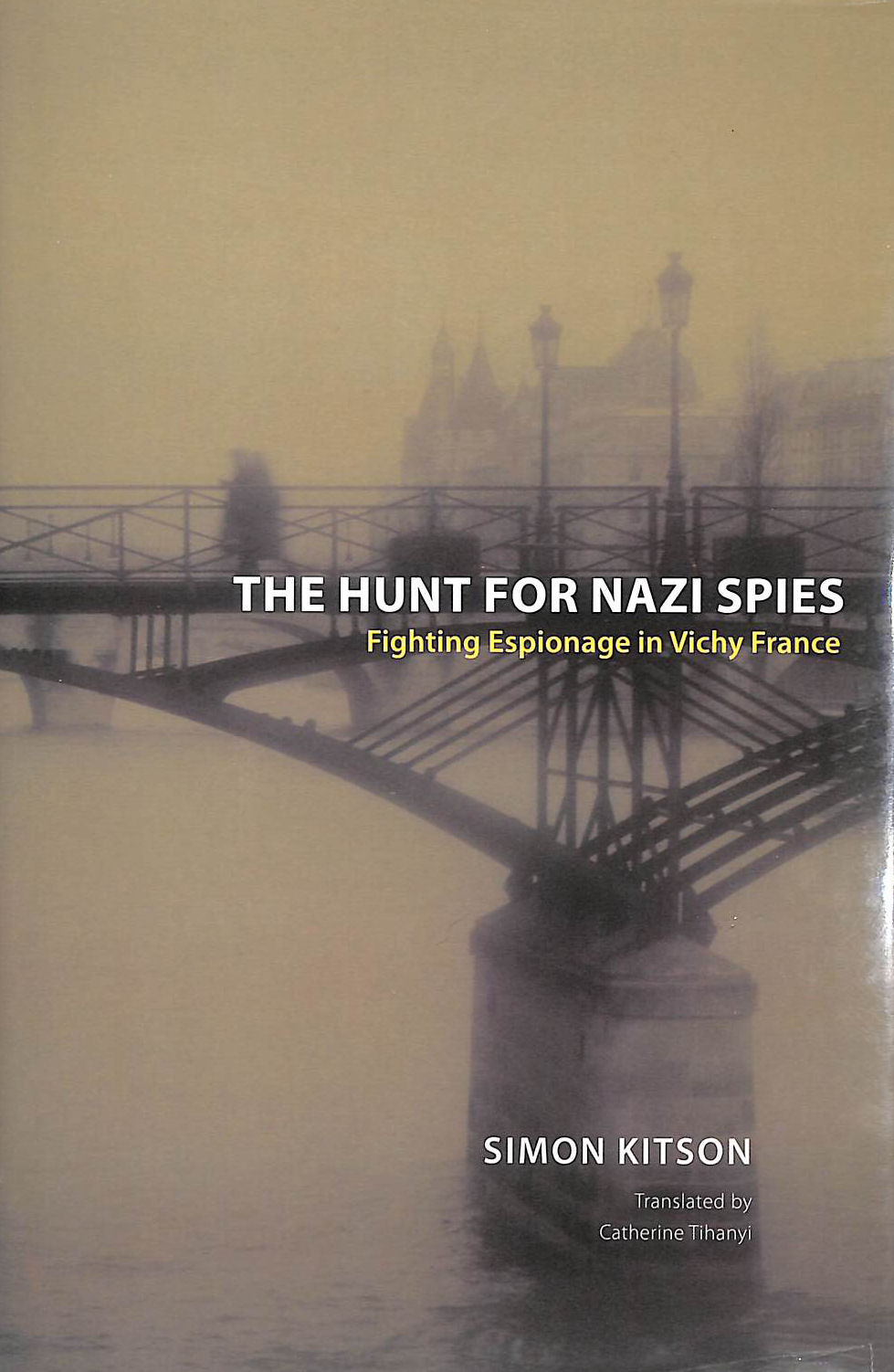 KITSON, SIMON - The Hunt for Nazi Spies: Fighting Espionage in Vichy France