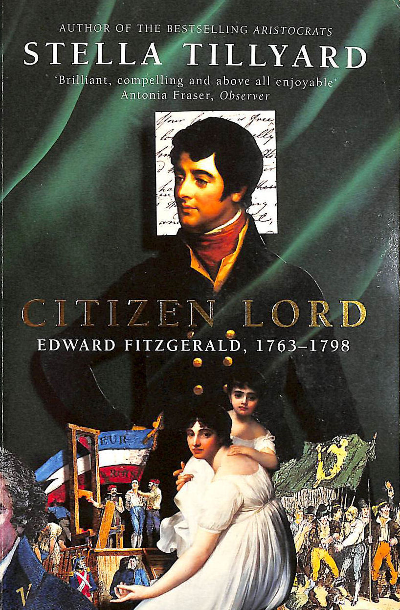 TILLYARD, STELLA - Citizen Lord: Edward Fitzgerald 1763-1798