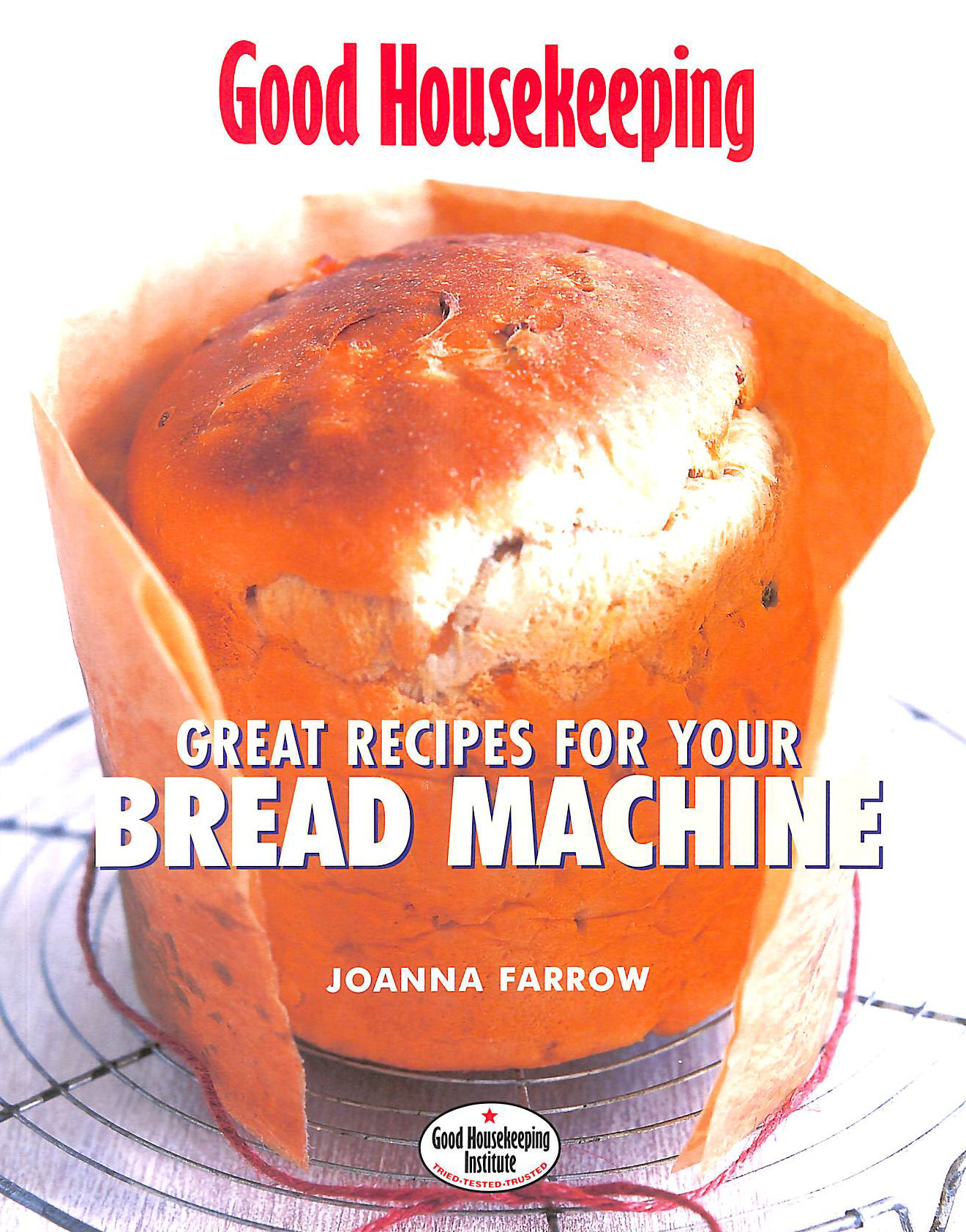 FARROW, JOANNA - Good Housekeeping: Great Recipes for Your Bread Machine
