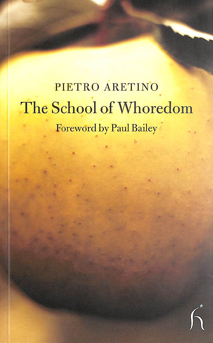 ARETINO, PIETRO; FALVO, ROSA MARIA [TRANSLATOR] - THE SCHOOL OF WHOREDOM