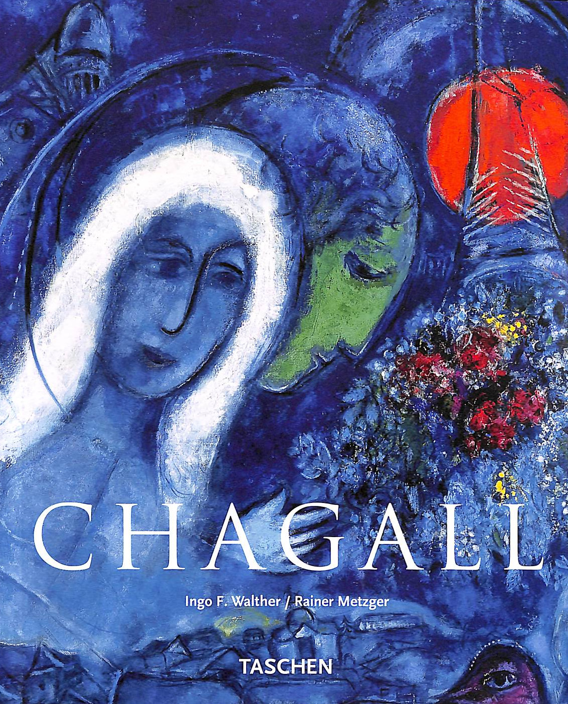 METZGER, RAINER; WALTHER, INGO F. - Chagall: 1887-1985
