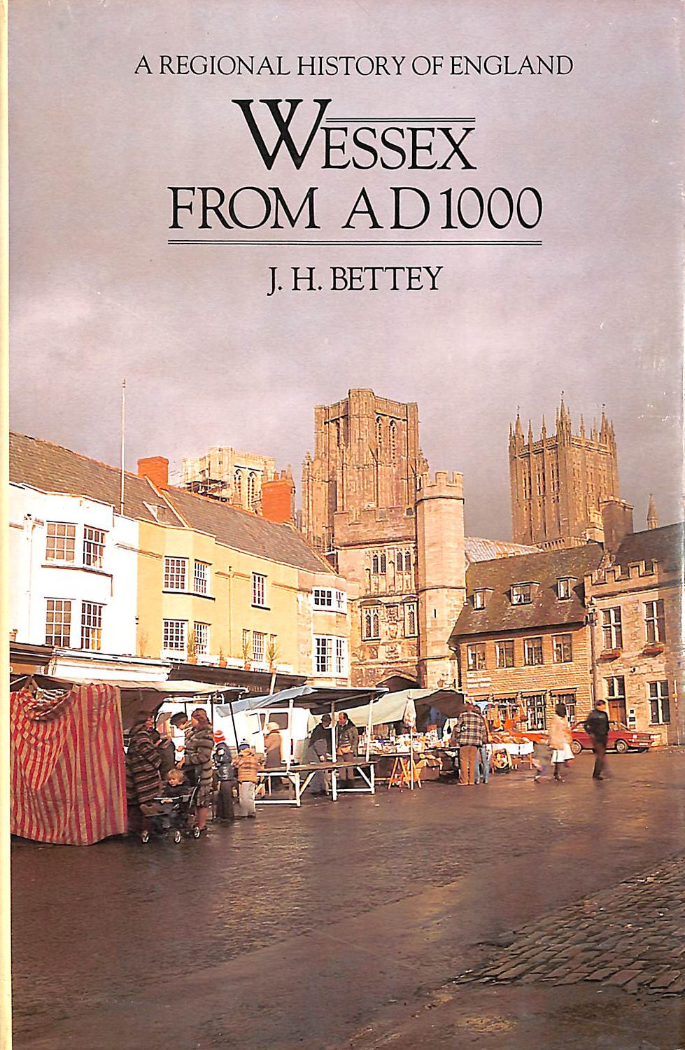 BETTEY, J. H. - Wessex from A.D.1000 (RHE)