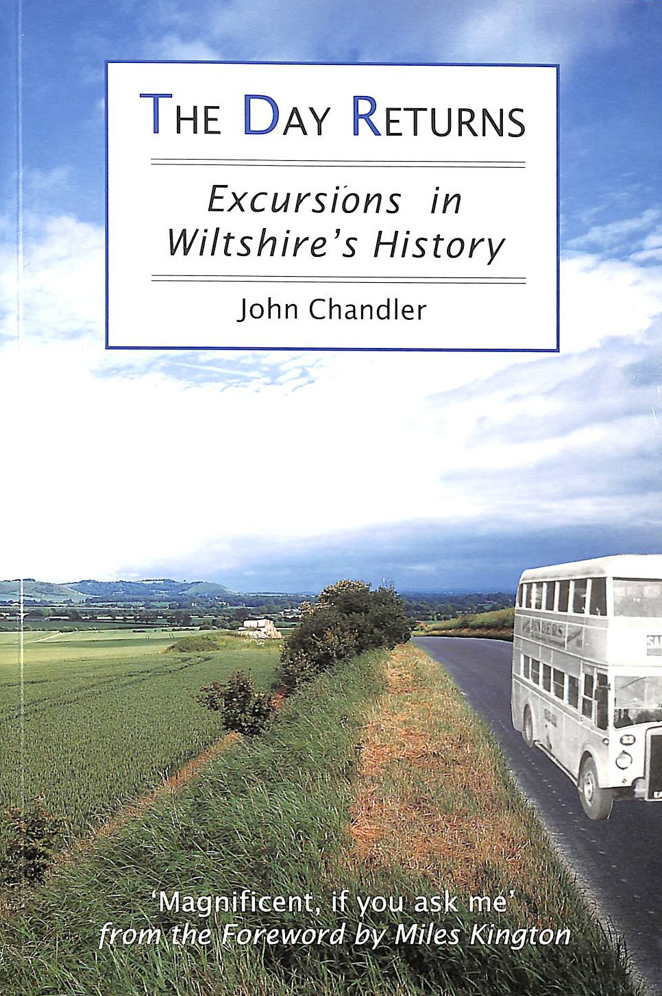 CHANDLER, JOHN - Day Returns: Excursions in Wiltshire's History