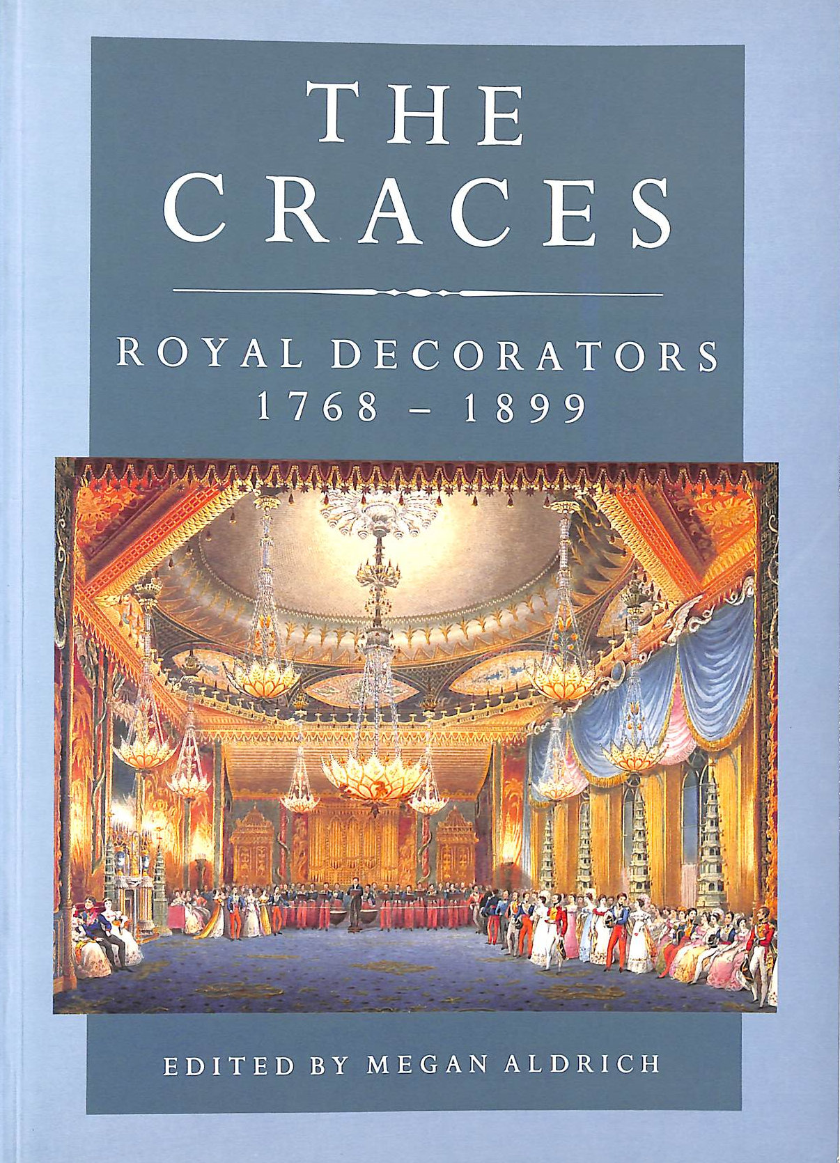 ALDRICH, MEGAN, ED. - The Craces: Royal Decorators, 1768-1899
