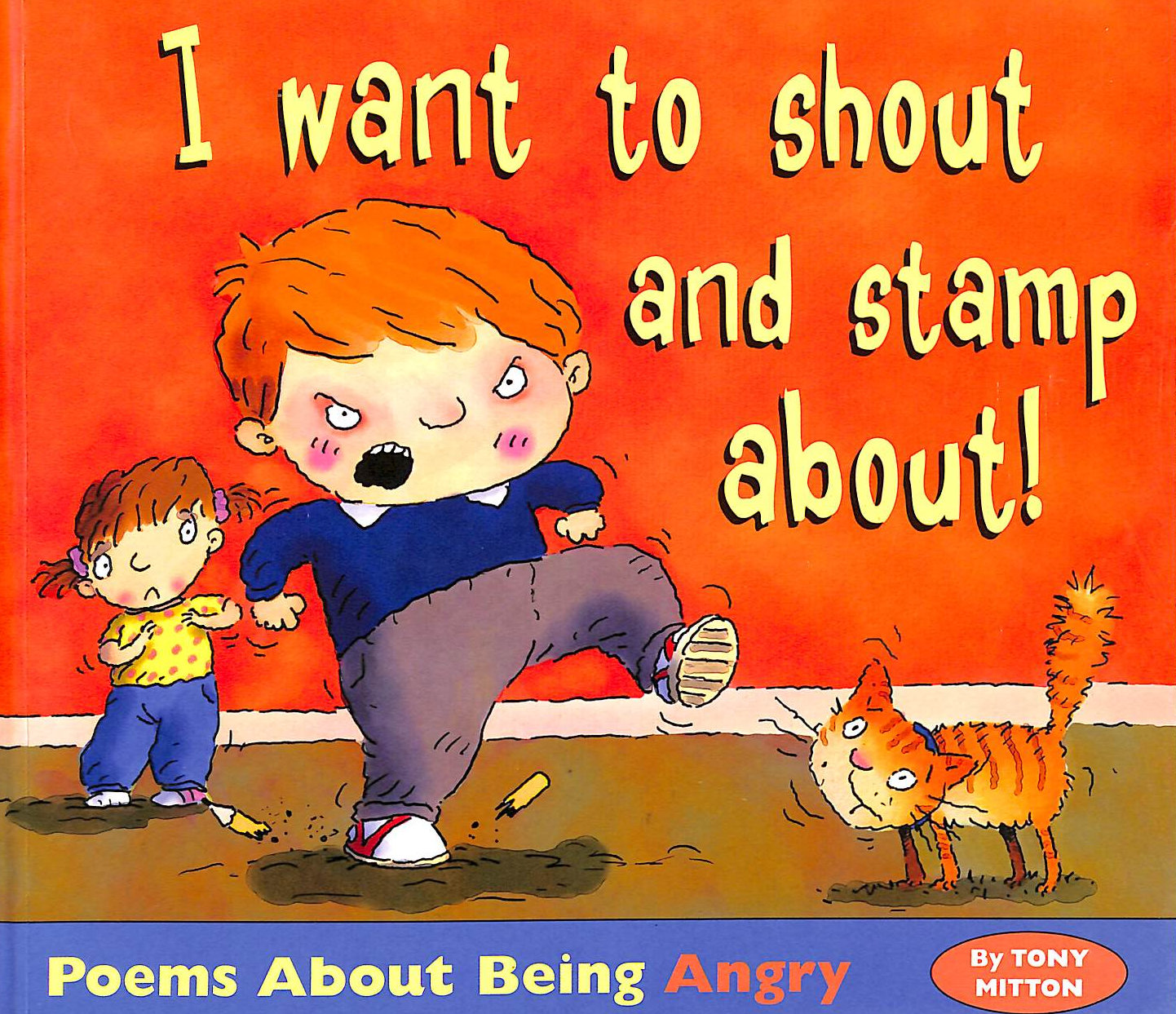 MITTON, TONY; - Poems About Being Angry - I Want To Shout and Stamp About (Poemotions)