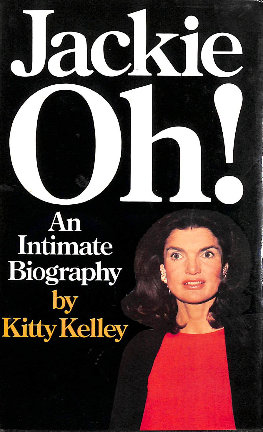 KELLEY, KITTY - Jackie Oh!: An Intimate Biography