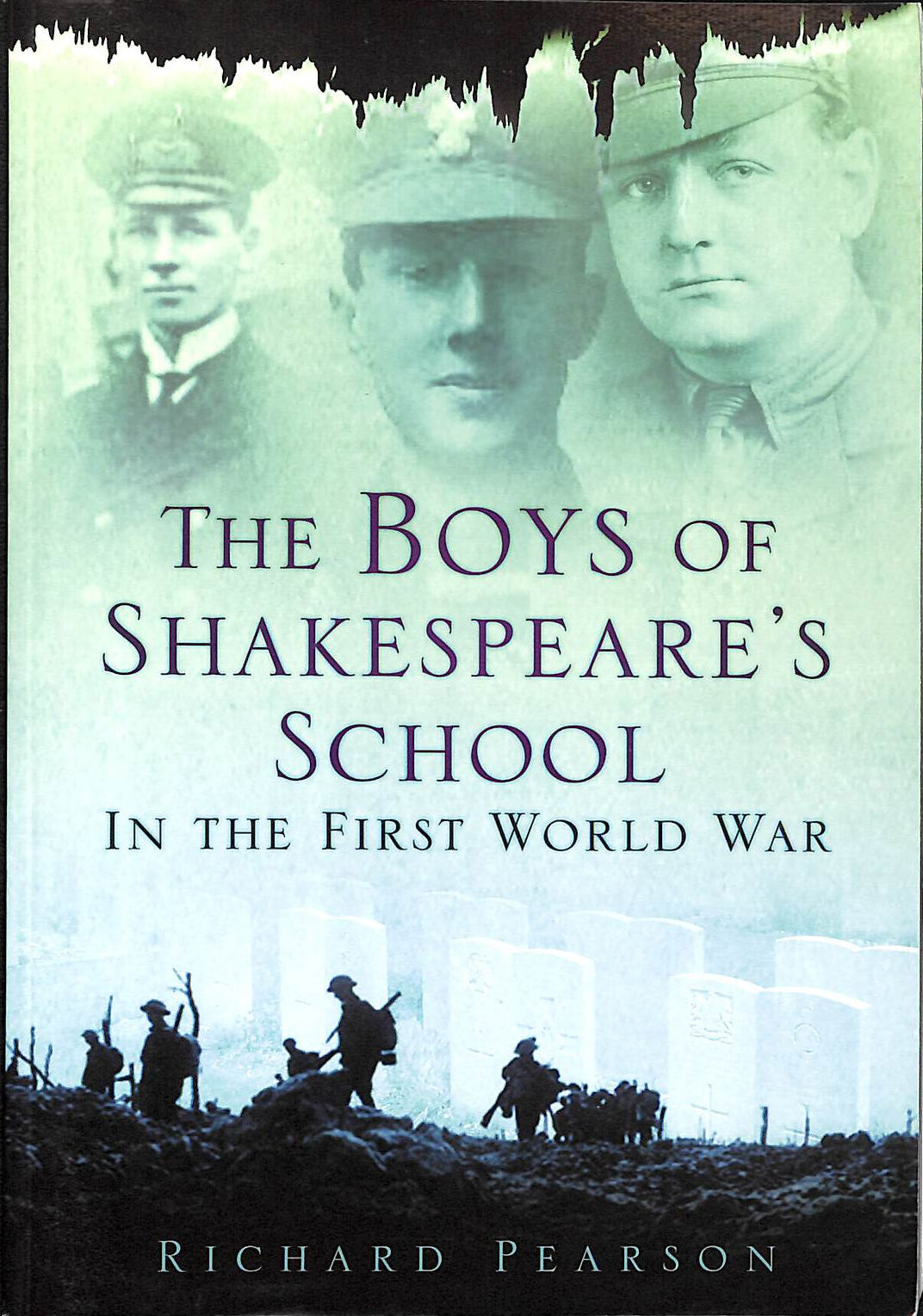 RICHARD, PEARSON - The Boys of Shakespeare's School in the First World War