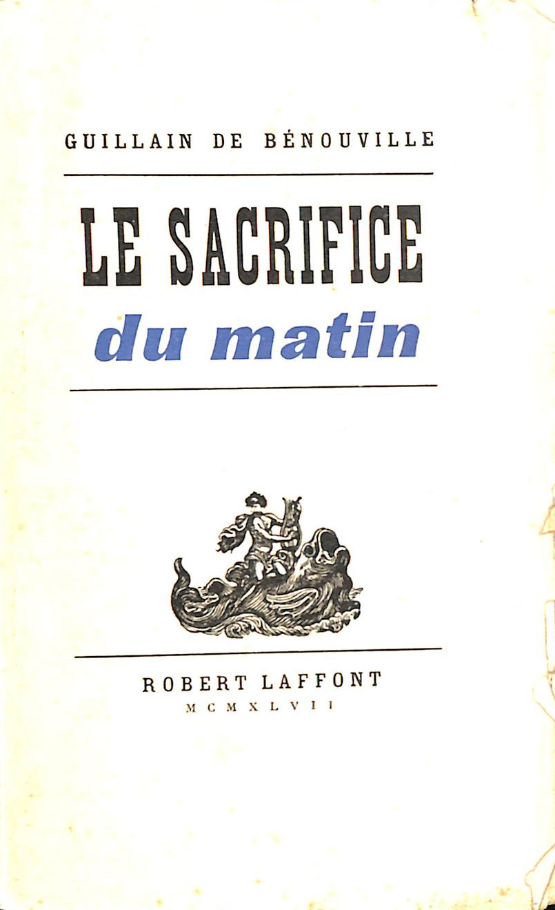GUILLAIN DE BENOUVILLE - Le Sacrifice Du Matin