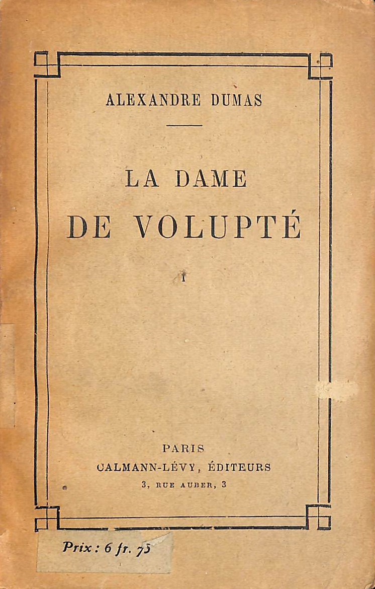 DUMAS ALEXANDRE - La Dame De Volupte: Memoires De Mlle De Luynes. Tome Premier