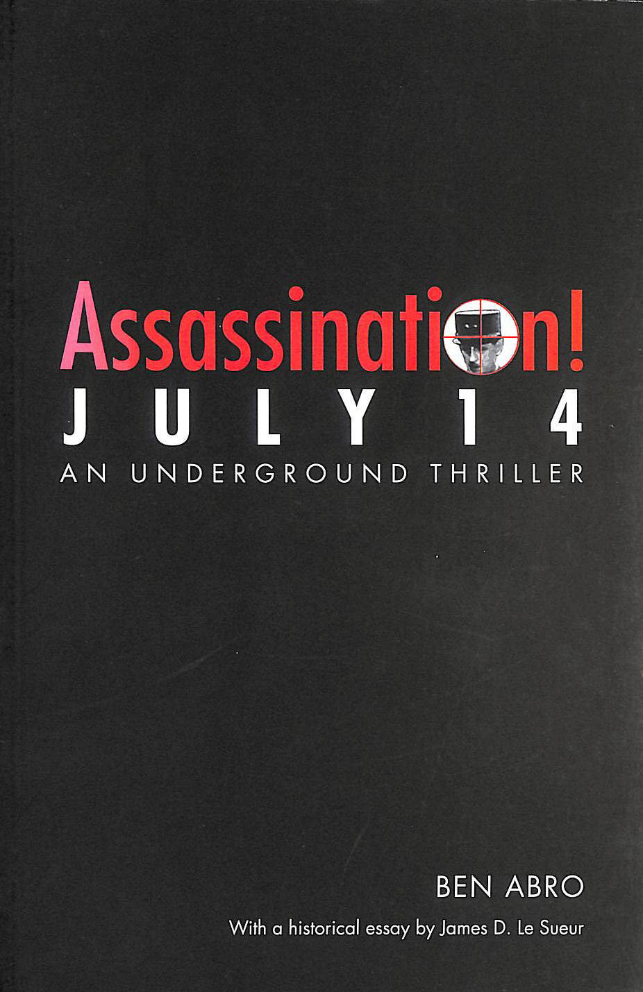 ABRO, BEN; LE SUEUR, JAMES D. [FOREWORD] - Assassination! July 14