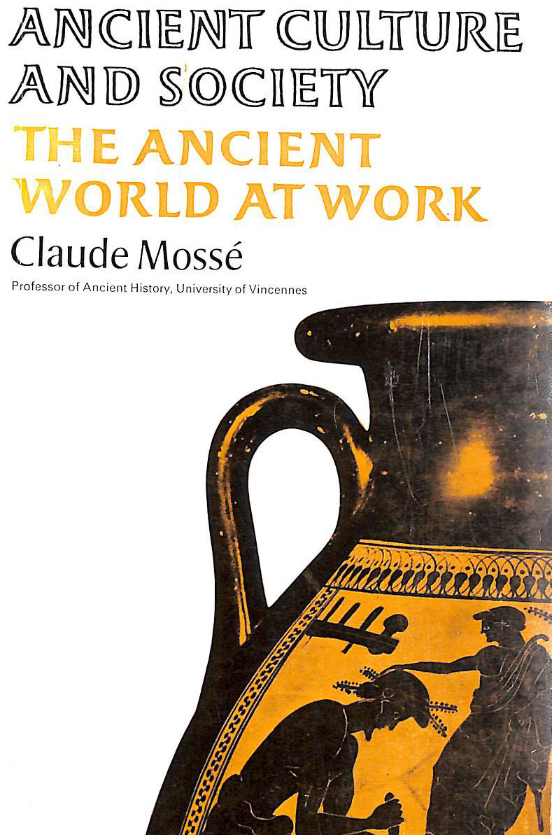MOSSE, CLAUDE; LLOYD, J. [TRANSLATOR] - Ancient World at Work (Ancient Culture & Society S.)