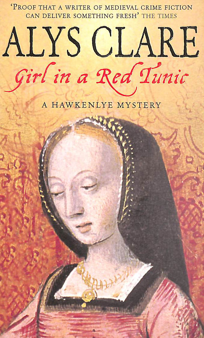 CLARE, ALYS; HARRIS, ELIZABETH - Girl In A Red Tunic (Hawkenlye Mystery)