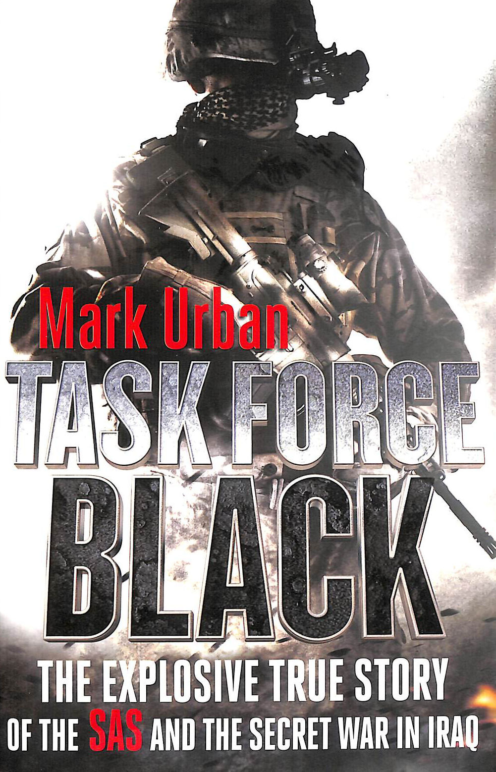 URBAN, MARK - Task Force Black: The explosive true story of the SAS and the secret war in Iraq