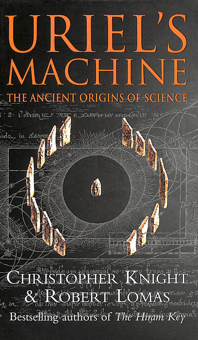 CHRISTOPHER KNIGHT; ROBERT LOMAS - Uriel's Machine: The Ancient Origins of Science