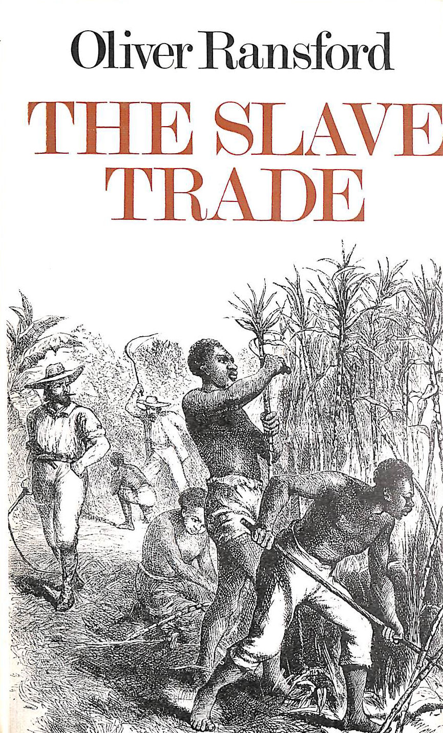 RANSFORD, OLIVER - The Slave Trade: The Story of Transatlantic Slavery