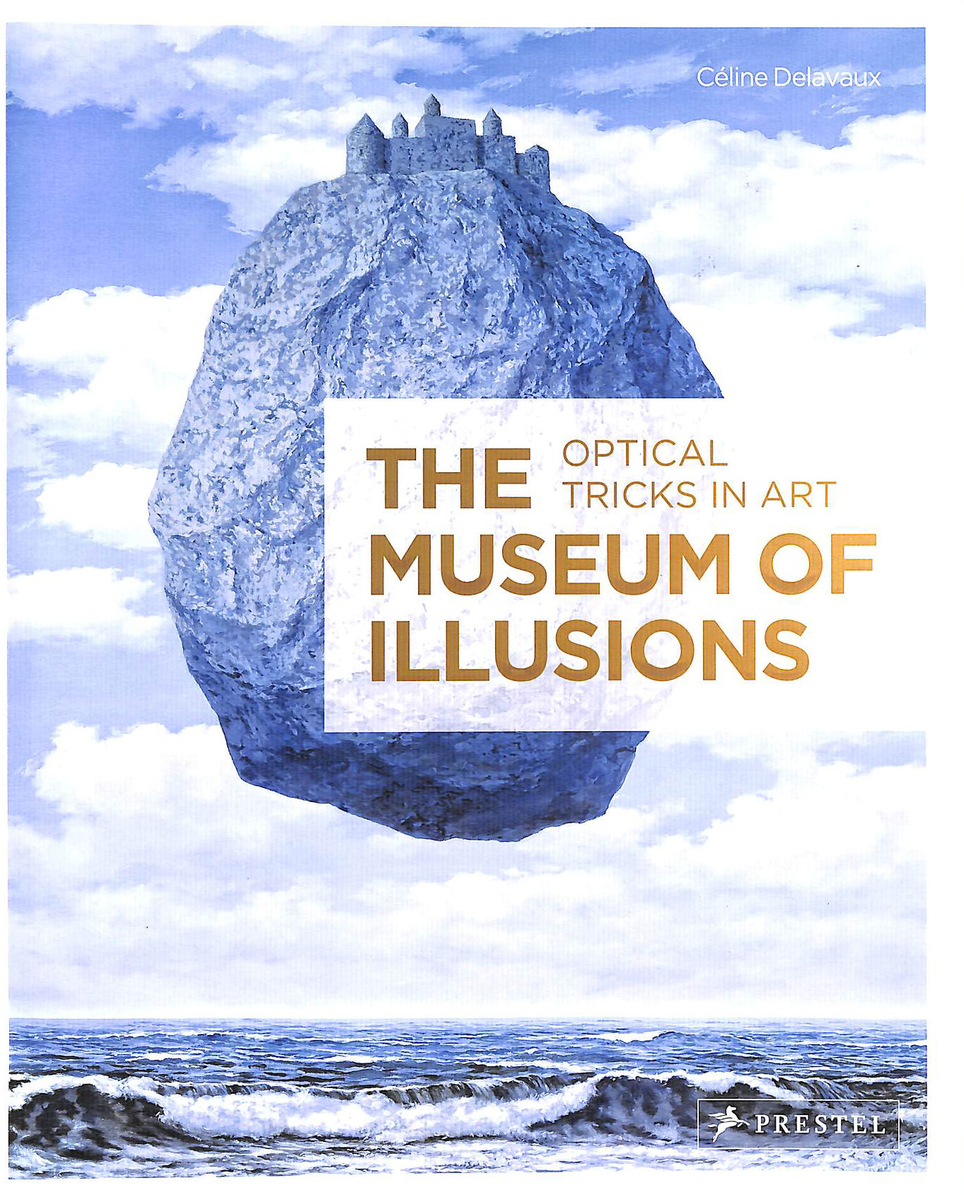 CELINE DELAVAUX - The Museum of Illusions: Optical Tricks in Art