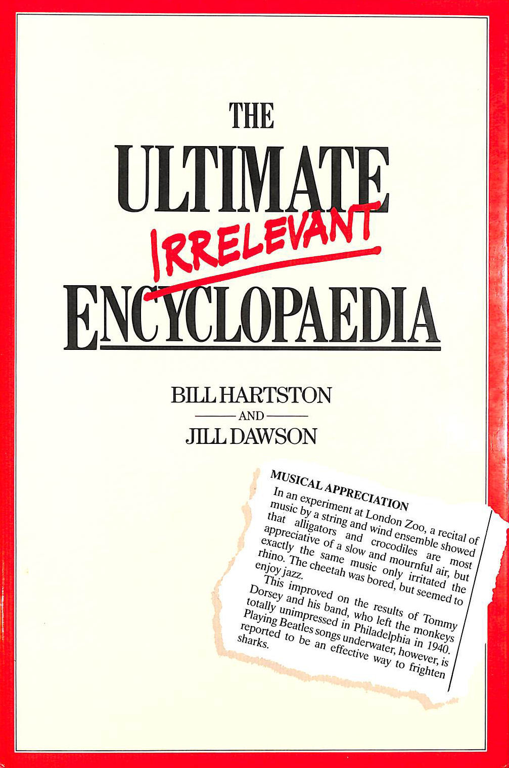 HARTSTON, WILLIAM R. [EDITOR]; DAWSON, JILL [EDITOR]; - The Ultimate Irrelevant Encyclopaedia