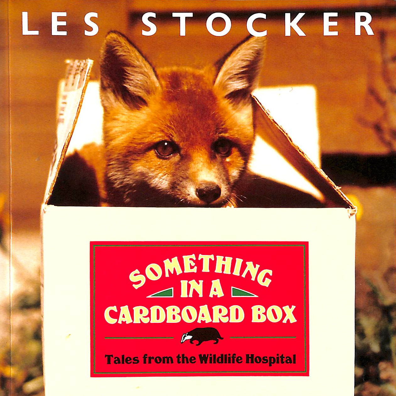 STOCKER MBE, LES - Something in a Cardboard Box: Tales from a Wildlife Hospital