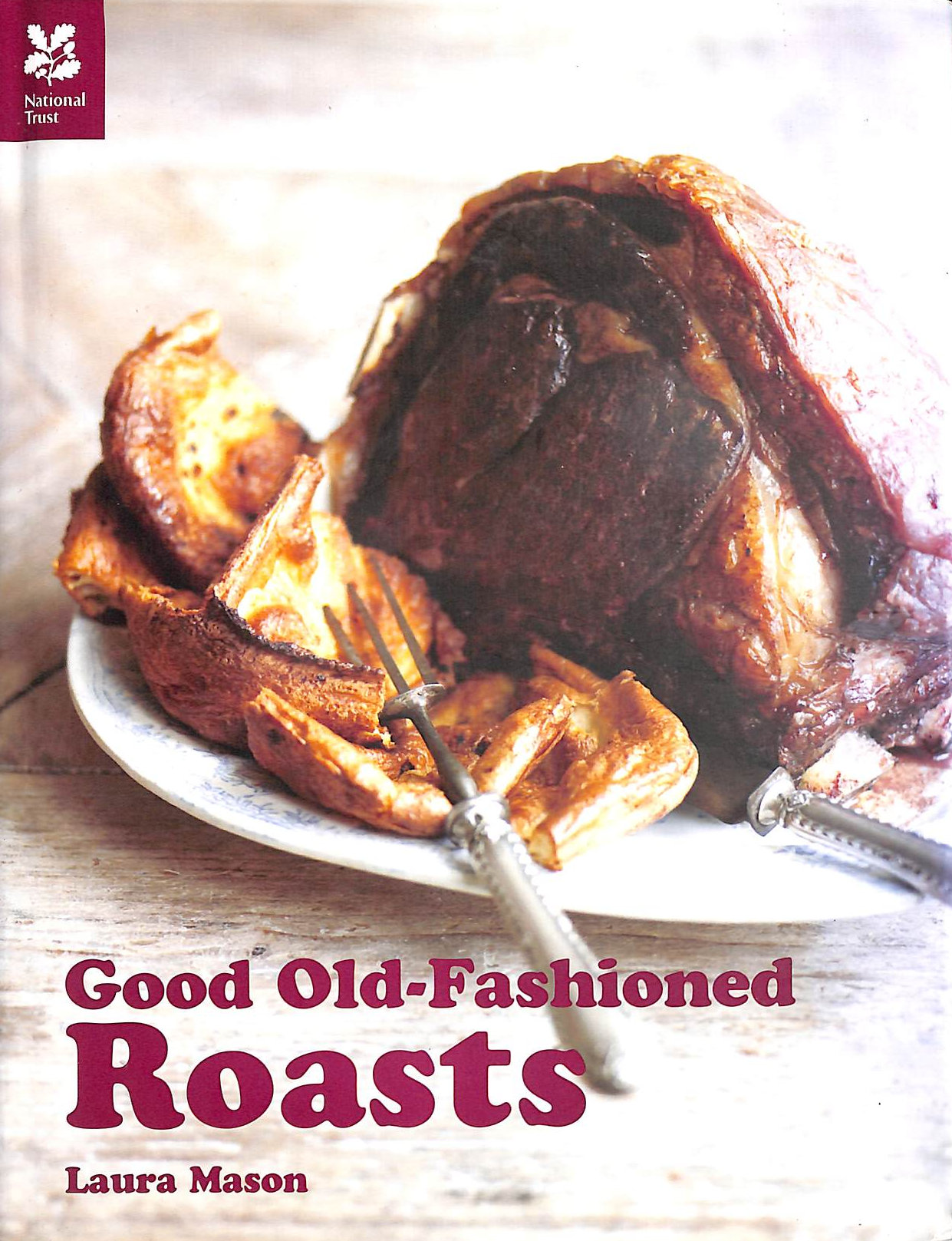 MASON, LAURA - Good Old-Fashioned Roasts: And Tasty Leftovers (National Trust Food)