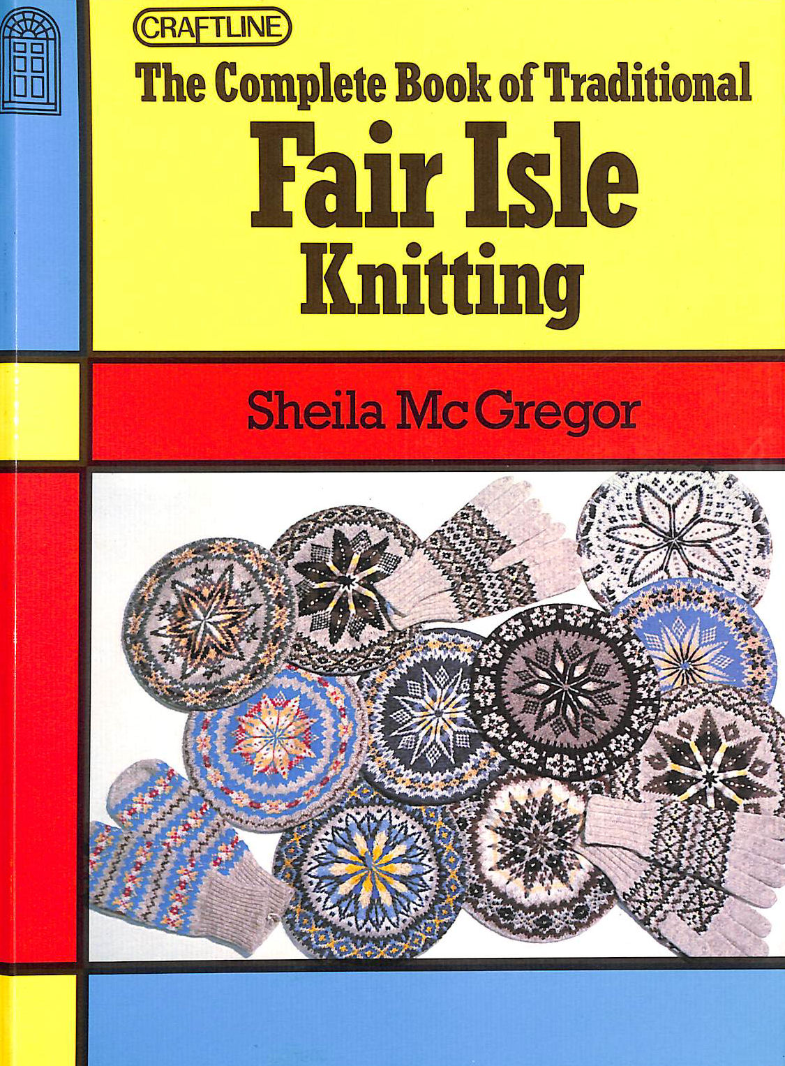 MCGREGOR, SHEILA - The Complete Book of Traditional Fair Isle Knitting (Craftline S.)