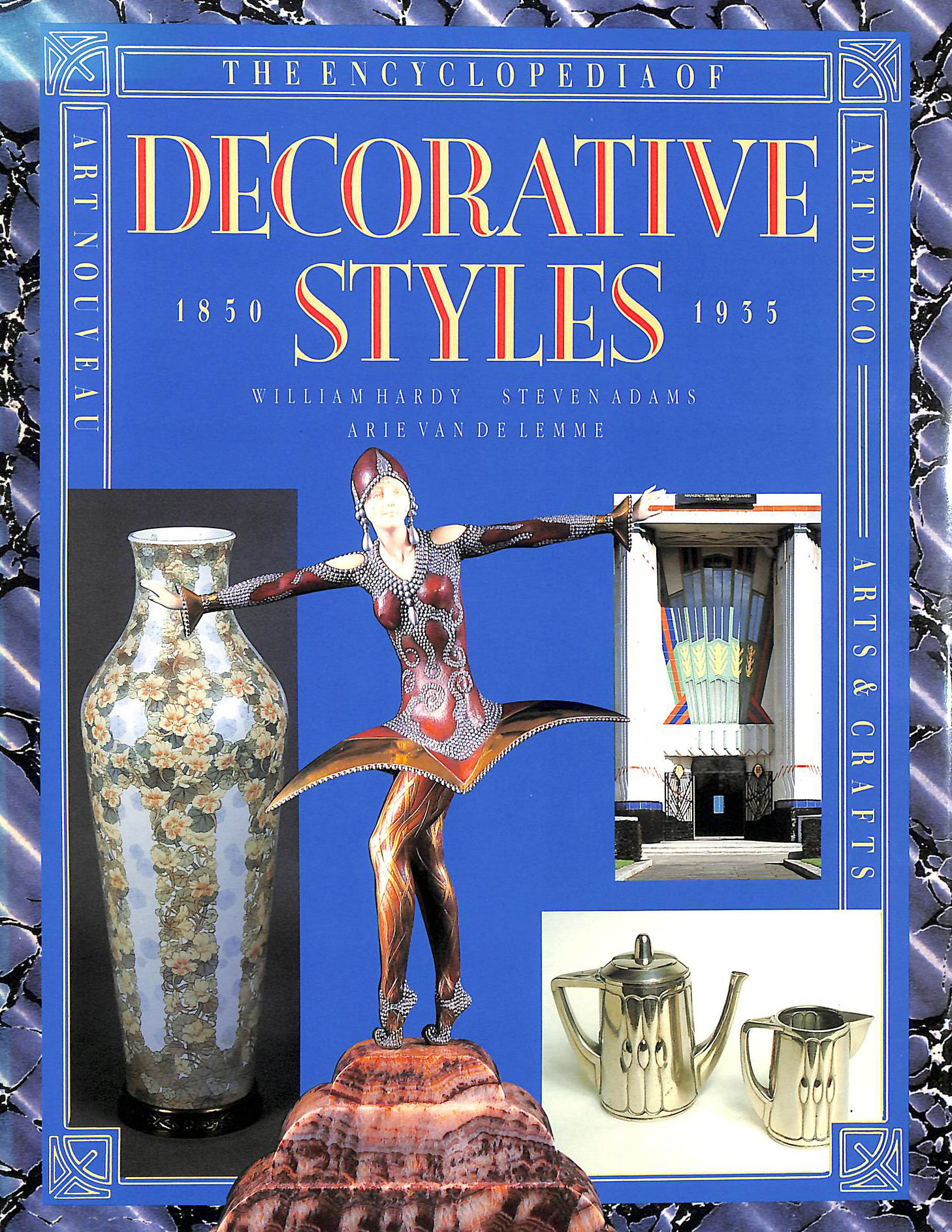 WILLIAM HARDY; STEVEN ADAMS; ARIE VAN DE LEMME - The Encyclopedia Of Decorative Styles 1850 - 1955