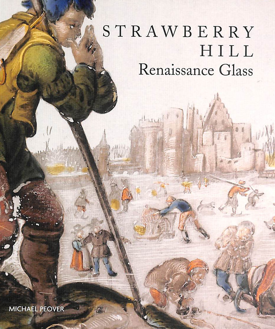 MICHAEL PEOVER - Strawberry Hill: Renaissance Glass