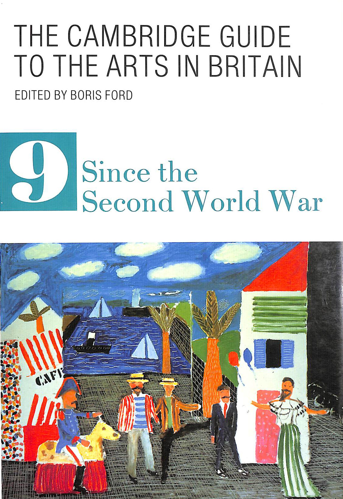 BORIS FORD [EDITOR] - The Cambridge Guide To The Arts In Britain Volume 9 Since The Second World War