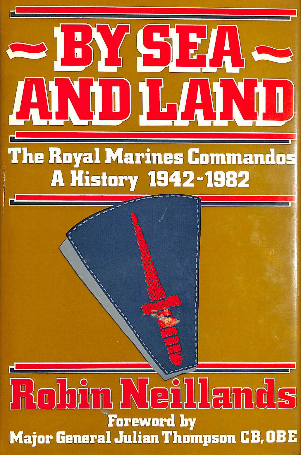 NEILLANDS, ROBIN - By Sea and Land: Story of the Royal Marine Commandos