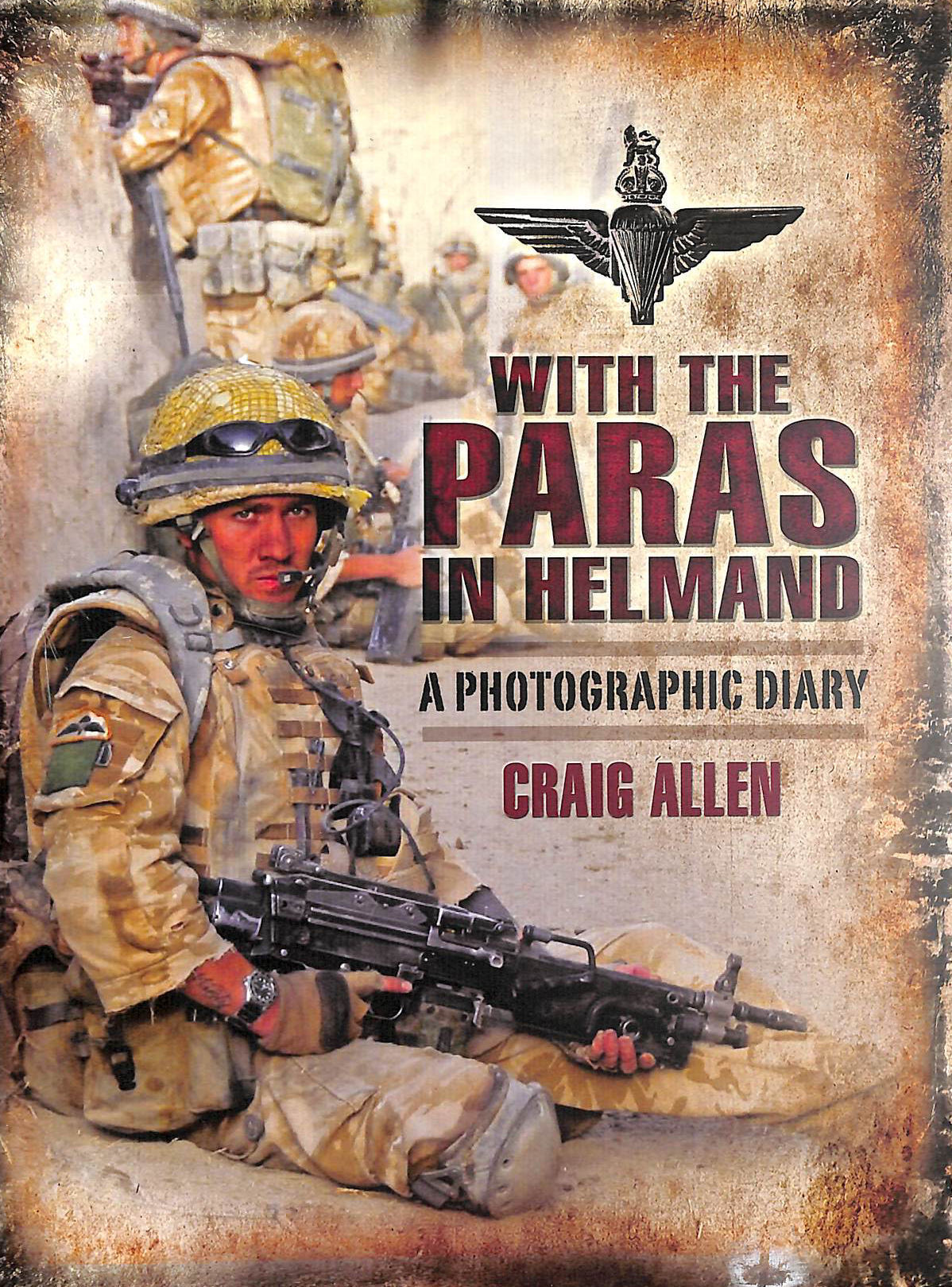 CRAIG ALLEN - With the Paras in Helmand: A Photographic Diary