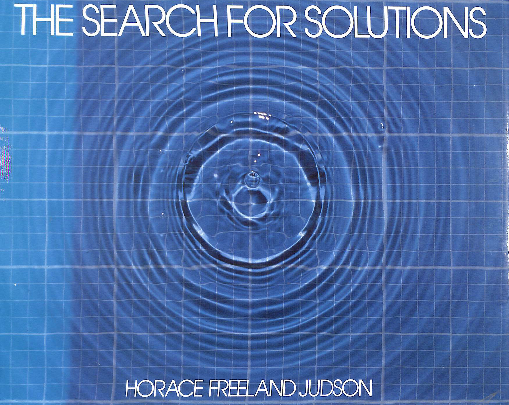 JUDSON, HORACE FREELAND - The Search for Solutions