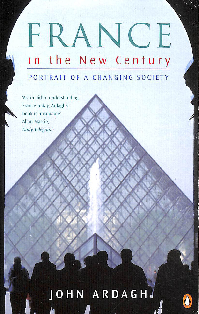 ARDAGH, JOHN - France in the New Century: Portrait of a Changing Society
