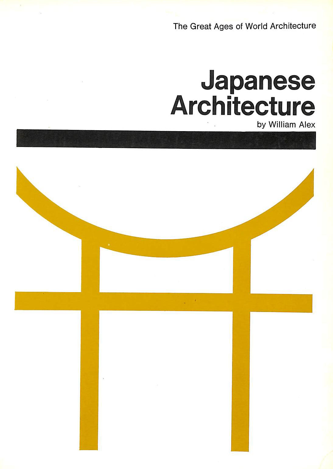ALEX, WILLIAM - Japanese architecture (Great ages of world architecture)