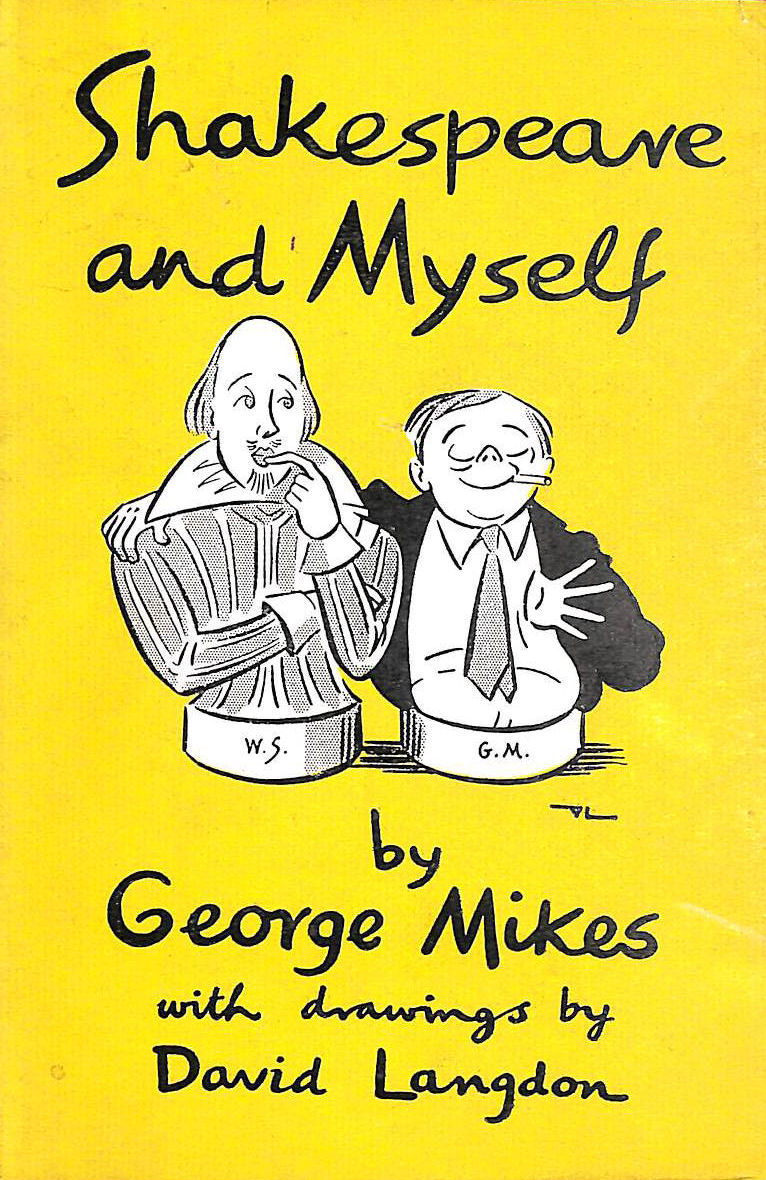 MIKES, GEORGE. - SHAKESPEARE AND MYSELF.