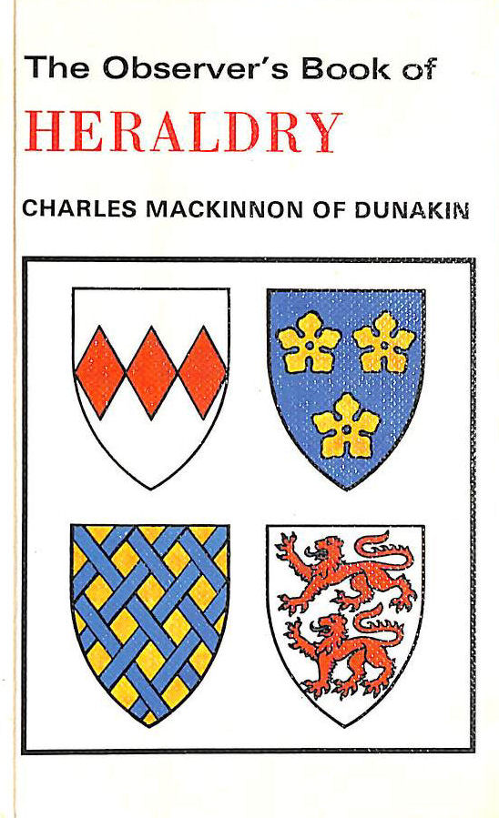 CHARLES MACKINNON - The Observer's Book Of Heraldry