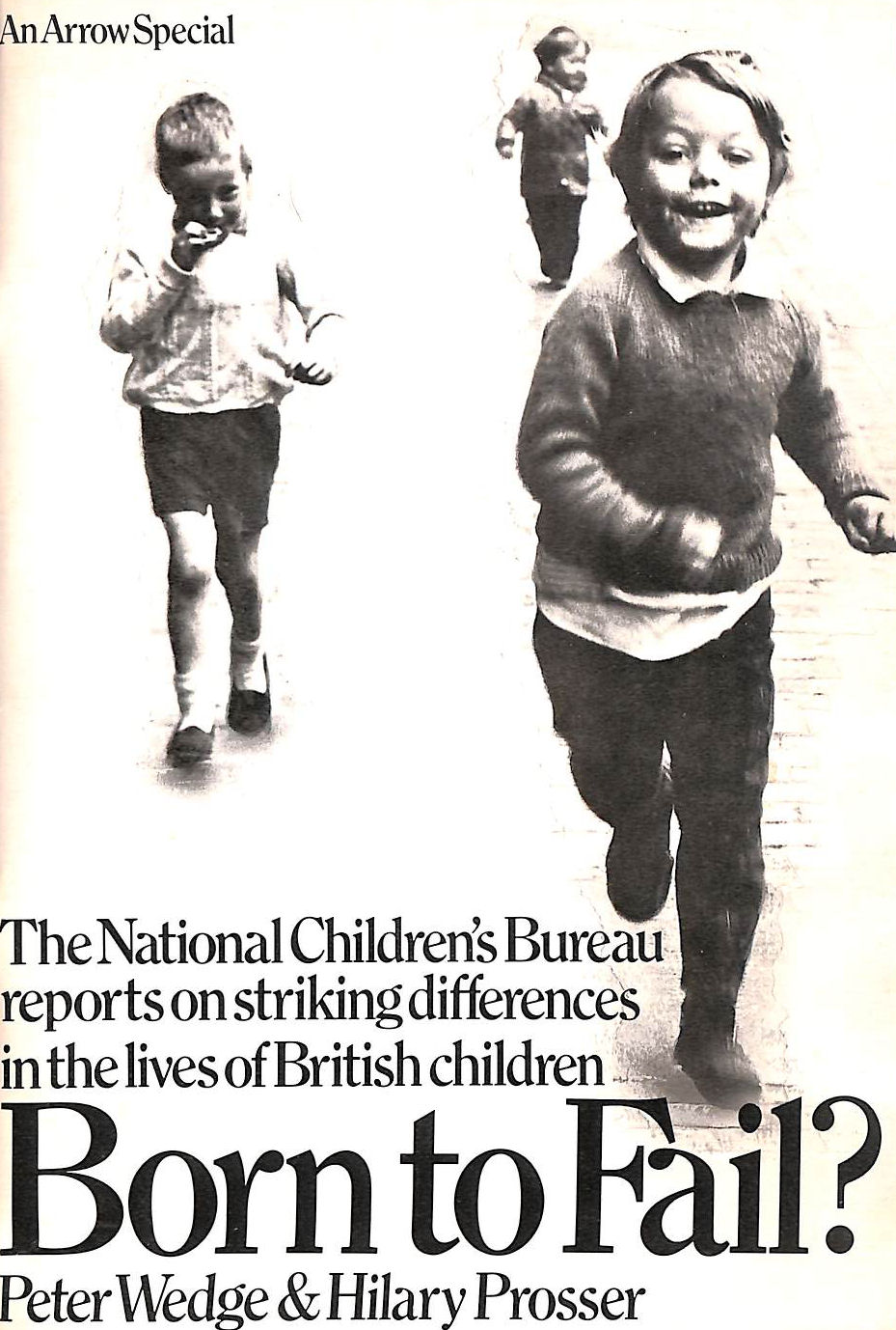 WEDGE, PETER & HILARY PROSSER. - Born to Fail? (The National Children's Bureau reports on striking differences in the lives of British children)