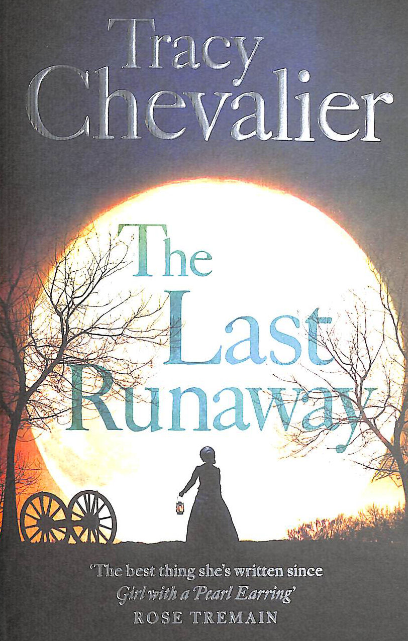 CHEVALIER, TRACY - The Last Runaway