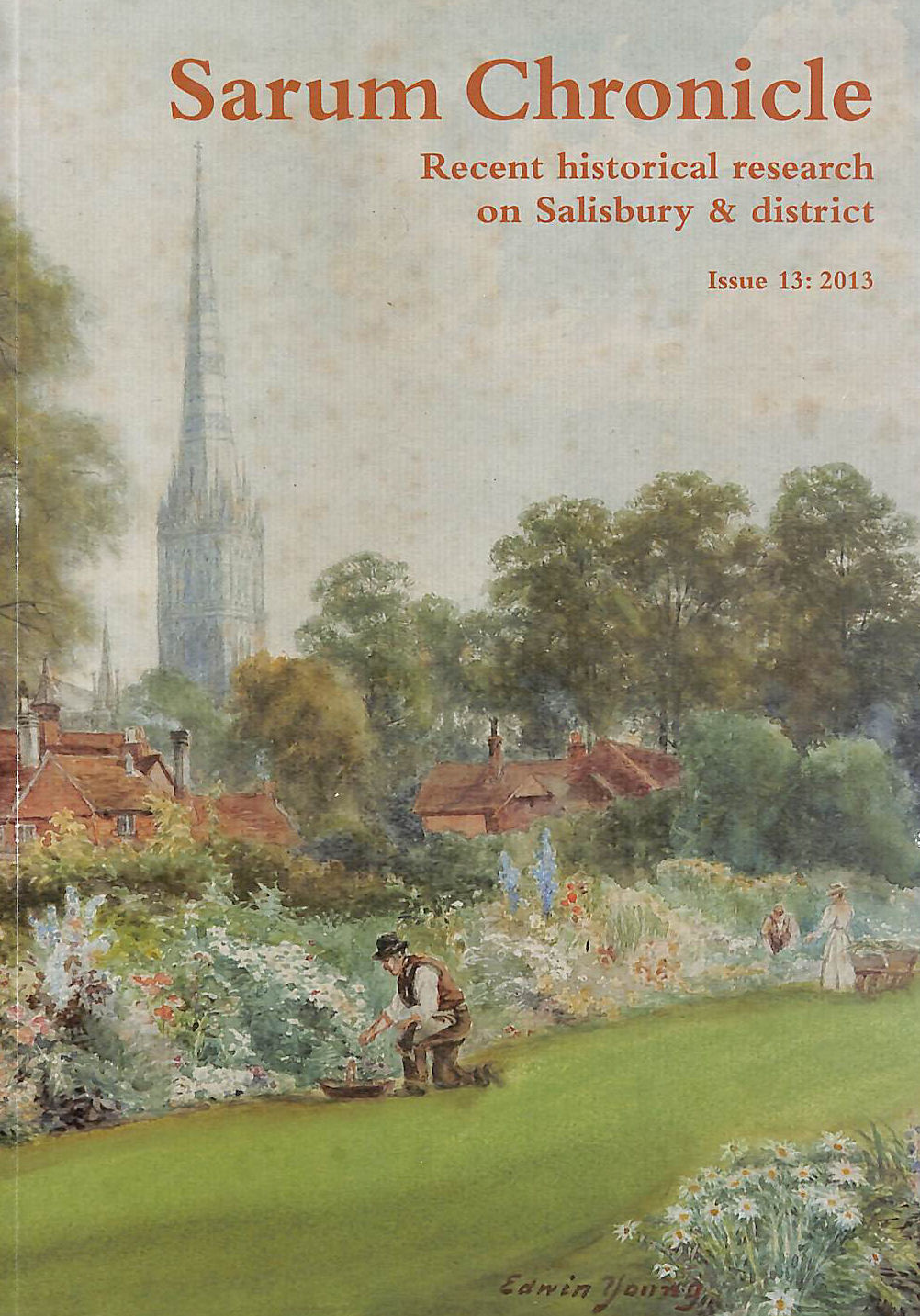 SARUM CHRONICLE - Sarum Chronicle 2013: Recent Historical Research on Salisbury & District