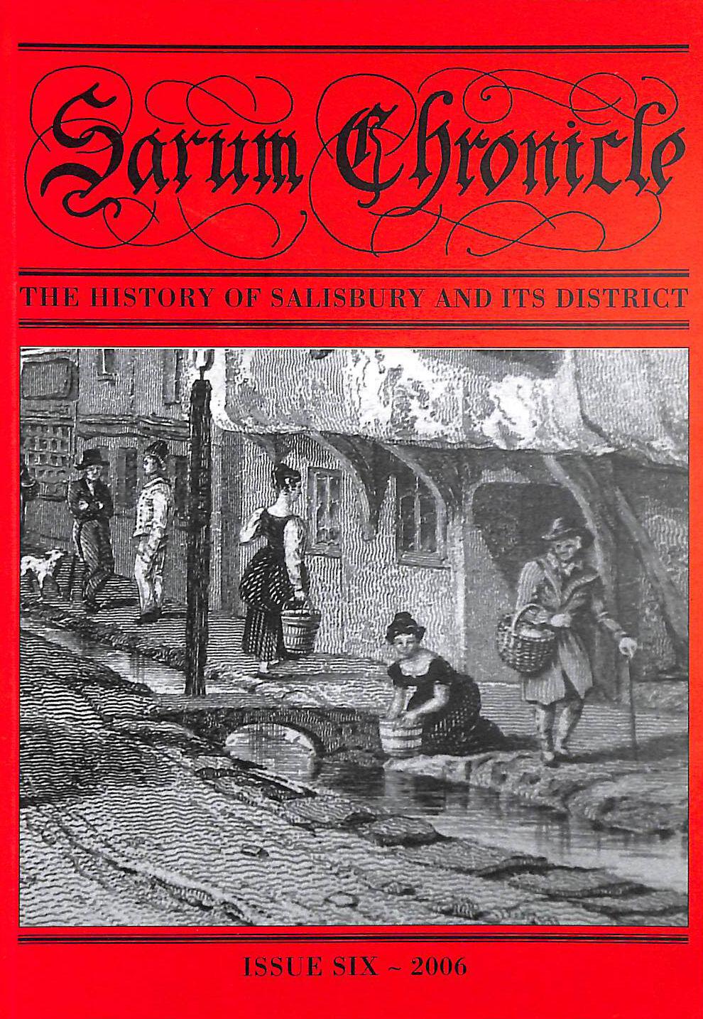 SARUM CHRONICLE - Sarum Chronicle: The History of Salisbury and Its District: v. 6