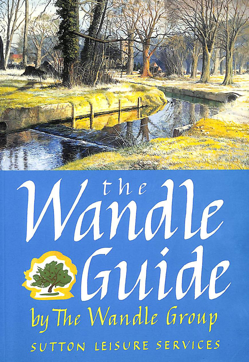 WANDLE GROUP; CLUETT, DOUGLAS [EDITOR]; PHILLIPS, JOHN [EDITOR]; - Wandle Guide