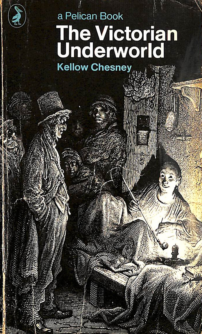 KELLOW CHESNEY - The Victorian Underworld