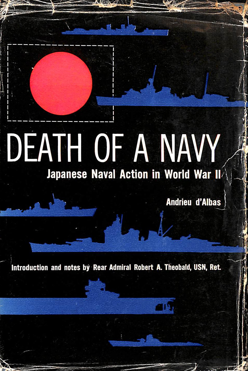 ANDRIEU D'ALBAS - Death Of A Navy: Japanese Naval Action In World War Ii