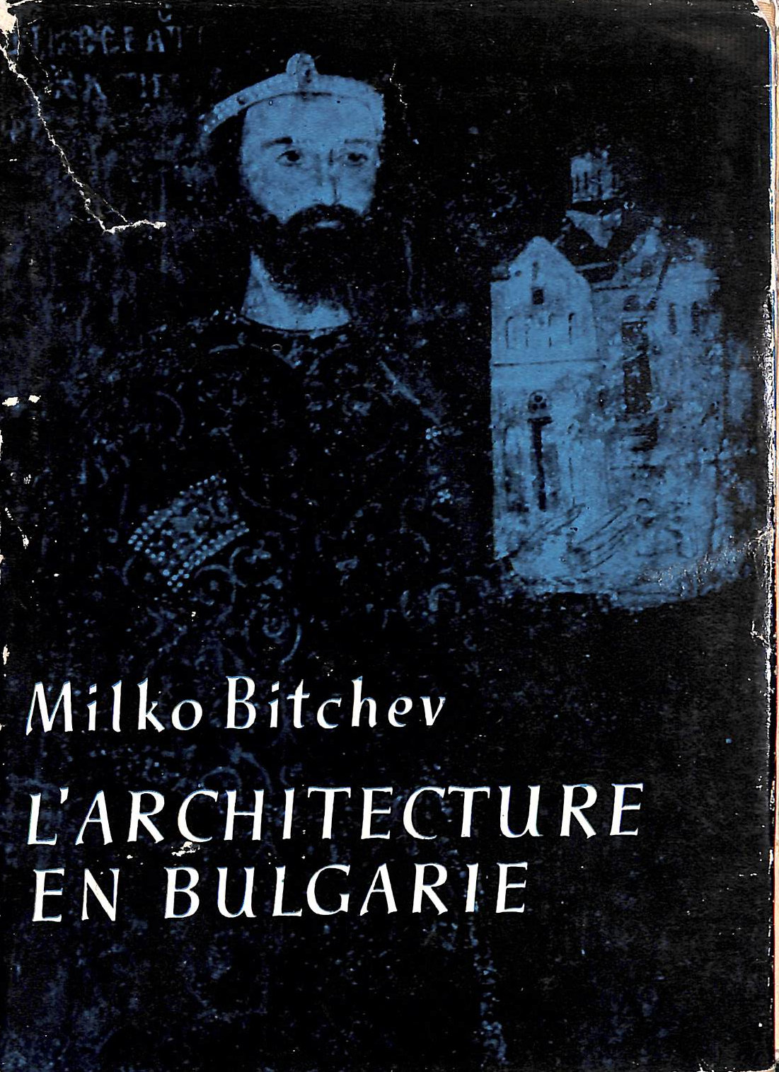 PROF MILKO BITCHEV - L'Architecture En Bulgarie - Depuis La Plus Haute Antiquit Jusqu'a Fin Du Xixe Siecle