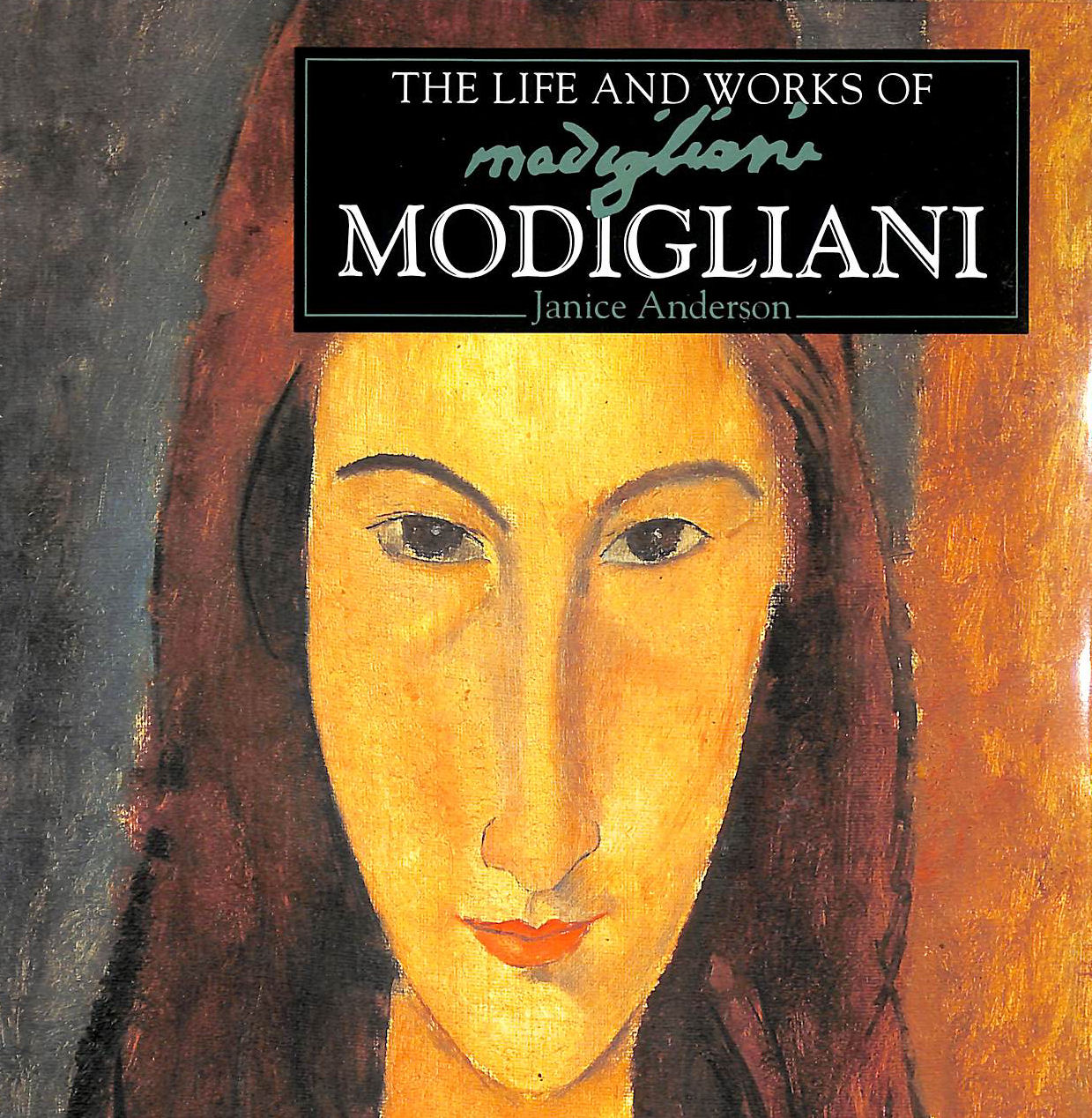 ANDERSON, JANICE - The Life and Works of Modigliani (World's Greatest Artists Series)
