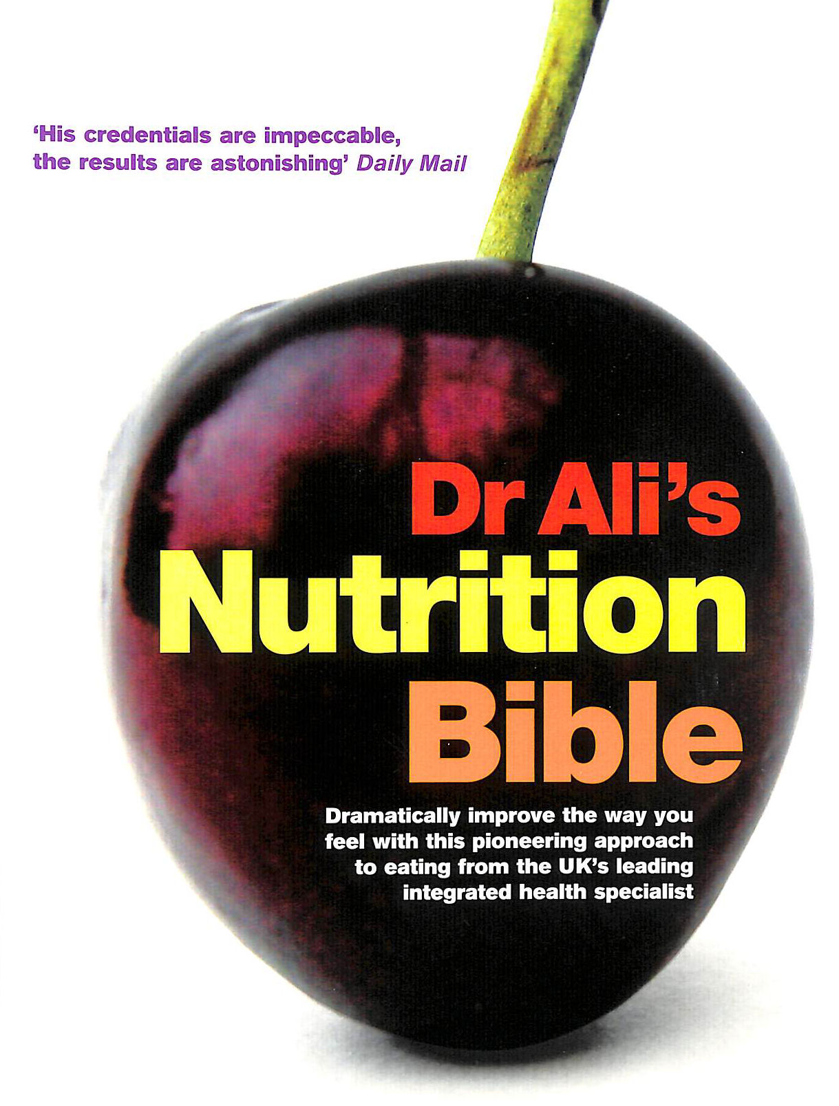 ALI, DR MOSARAF - Dr Ali's Nutrition Bible