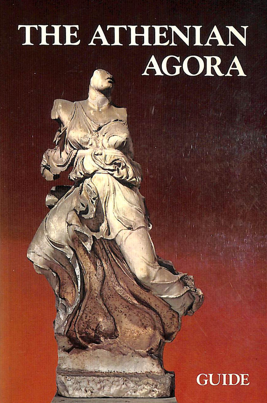 VARIOUS - THE ATHENIAN AGORA, A GUIDE TO THE EXCAVATION AND MUSEUM