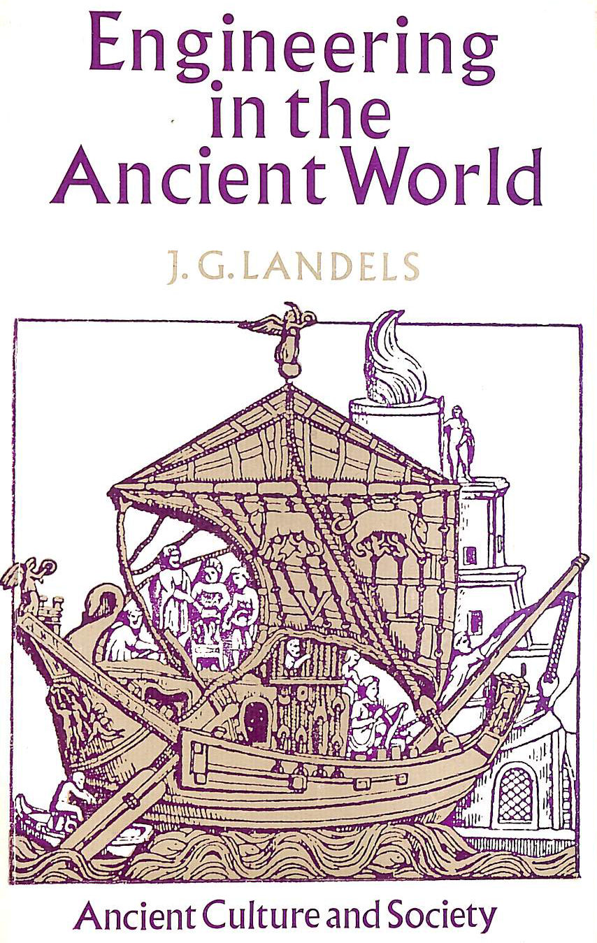 LANDELS, J. G. - Engineering in the Ancient World (Ancient Culture & Society S.)