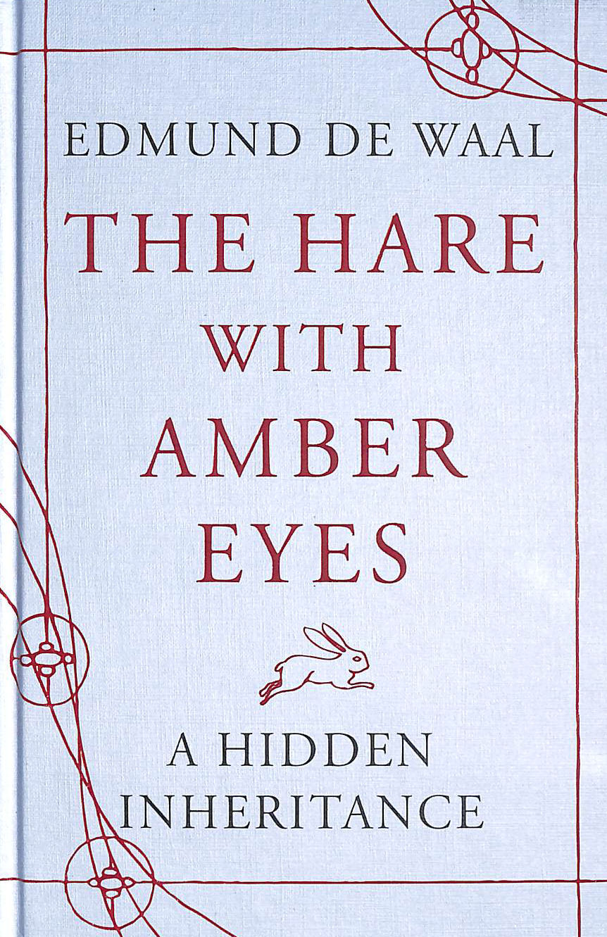 DE WAAL, EDMUND - The Hare with Amber Eyes: A Hidden Inheritance