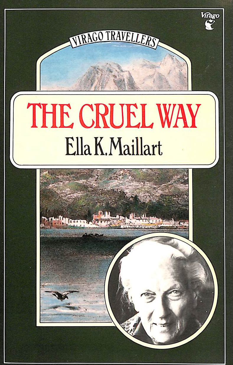 K MAILLART, ELLA - Cruel Way - A courageous account of a remarkable journey and troubling friendship.